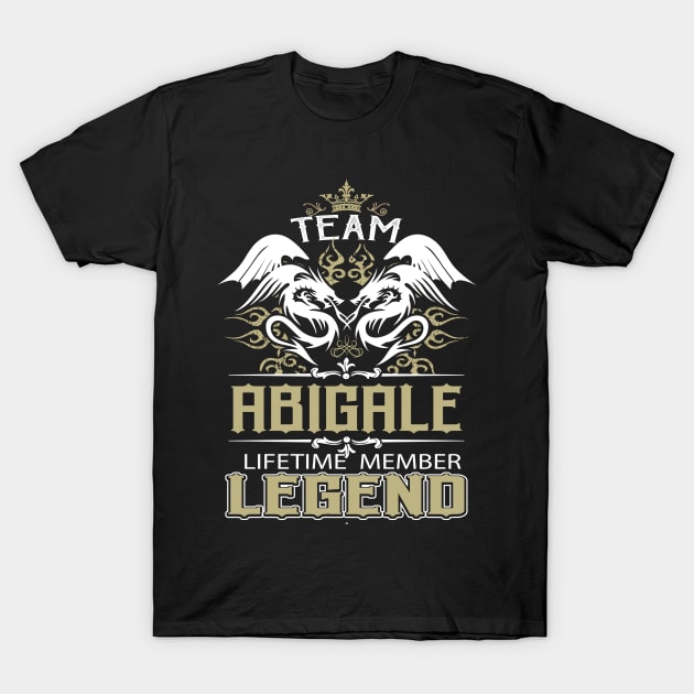 Abigale Name T Shirt -  Team Abigale Lifetime Member Legend Name Gift Item Tee T-Shirt by yalytkinyq